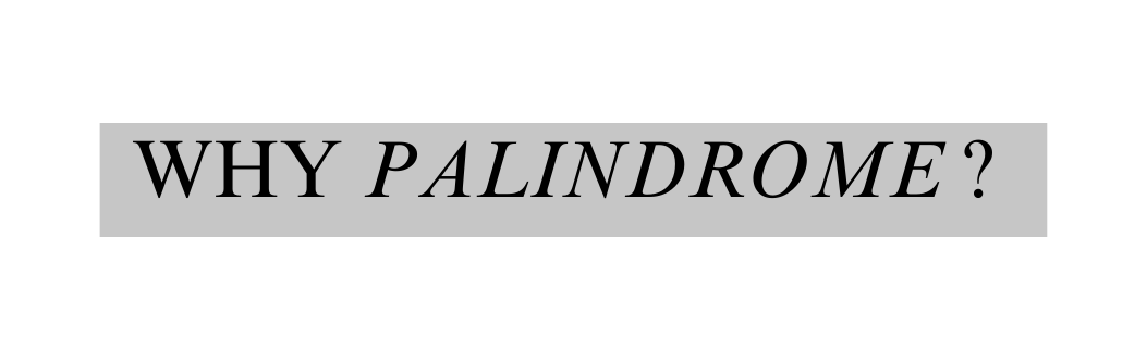 why Palindrome